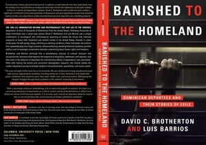 Banished to the Homeland: Dominican Deportees and Their Stories of Exile by David C. Brotherton, Luis Barrios