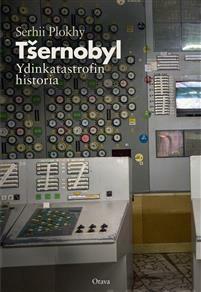 Tšernobyl - Ydinkatastrofin historia by Kyösti Karvonen, Serhii Plokhy