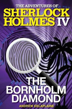 The Bornholm Diamond (The Adventures of Sherlock Holmes IV) by Andrew Delaplaine