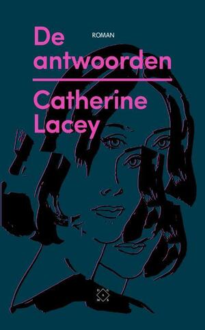 De antwoorden by Catherine Lacey