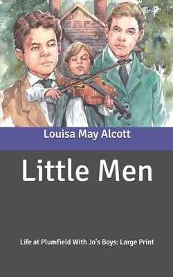 Little Men: Life at Plumfield With Jo's Boys by Louisa May Alcott