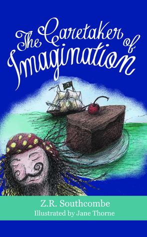 The Caretaker of Imagination by Z.R. Southcombe, Jane Thorne