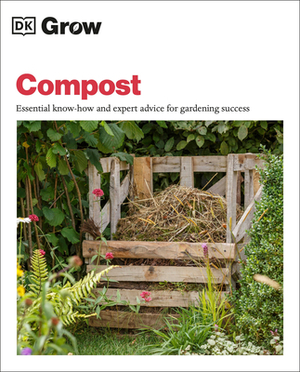Grow Compost: Essential Know-How and Expert Advice for Gardening Success by Zia Allaway