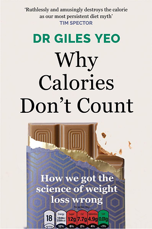 Why Calories Don't Count: How We Got the Science of Weight Loss Wrong by Giles Yeo