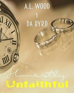 Honestly Unfaithful #1 by D.A. Byrd, A.L. Wood, A.L. Wood