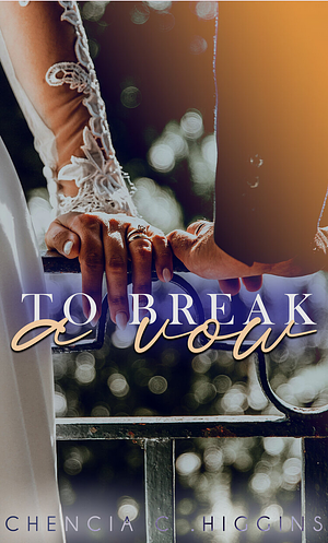 To Break a Vow by Chencia C. Higgins