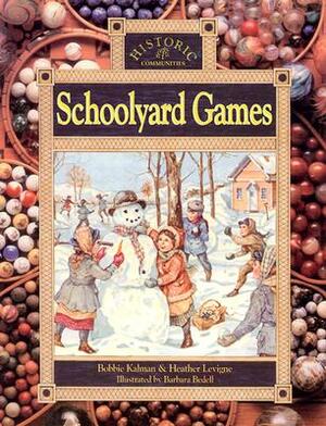 Schoolyard Games by Bobbie Kalman, Heather Levigne