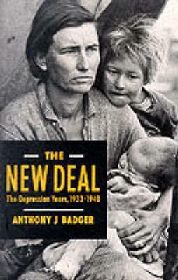 The New Deal: Depression Years, 1933-40 by A. J. Badger