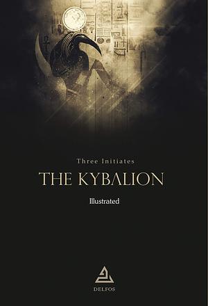 The Kybalion | Illustrated by Three Initiates, Three Initiates