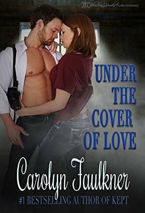 Under The Cover Of Love by Carolyn Faulkner