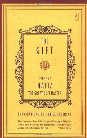 The Gift - Poems by Hafiz the Great Sufi Master by Hafiz, Daniel Ladinsky Gift Edition by Hafiz, Hafiz