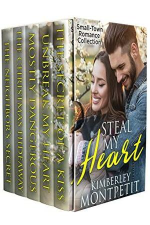 Steal My Heart (Small-Town Romance Collection): Second Chance Romance & Sweet Inspirational Romance by Kimberley Montpetit