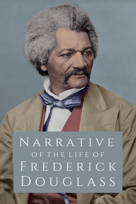 Narrative of the Life of Frederick Douglass by Frederick Douglass