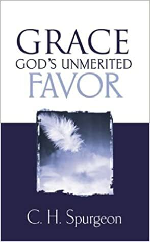 Grace: God's Unmerited Favor by Charles Haddon Spurgeon