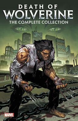 Death of Wolverine: The Complete Collection by Kyle Higgins, Marguerite Bennett, Charles Soule, Steve McNiven, Iban Coello, Tim Seeley, Ángel Unzueta, Salvador Larroca