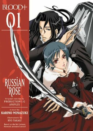 Blood+: Russian Rose, Volume 1 by Karino Minazuki