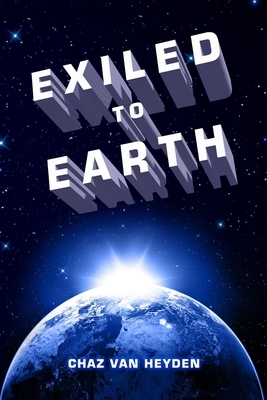 EXILED To Earth by C. Van Heyden