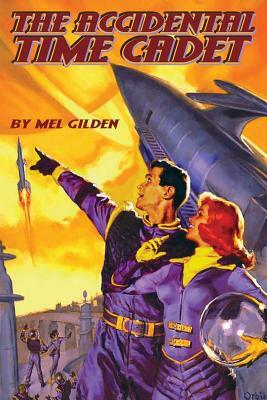 The Accidental Time Cadet by Mel Gilden