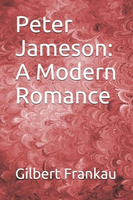 Peter Jameson: A Modern Romance by Gilbert Frankau