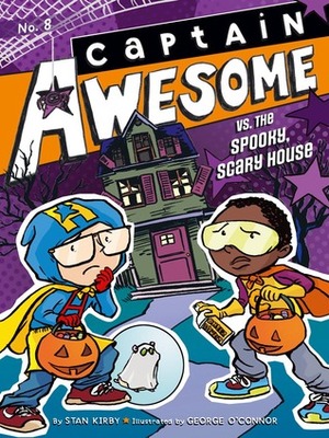 Captain Awesome vs. the Spooky, Scary House by Stan Kirby