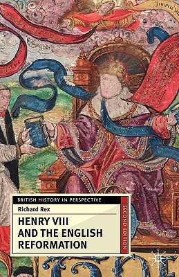 Henry VIII and the English Reformation by Richard Rex