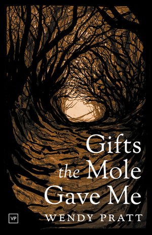 Gifts the Mole Gave Me by Wendy Pratt