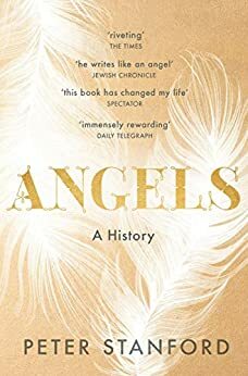 Angels: A Visible and Invisible History by Peter Stanford