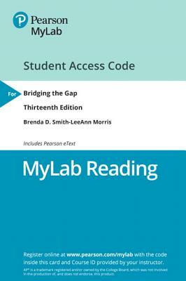 New Mylab Reading with Pearson Etext -- Access Card -- For Bridging the Gap: College Reading by Leeann Morris, Brenda Smith