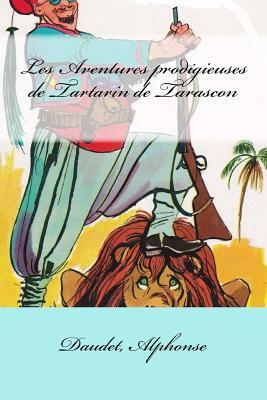 Les Aventures prodigieuses de Tartarin de Tarascon by Alphonse Daudet