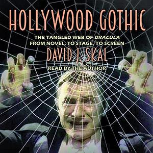 Hollywood Gothic by David J. Skal