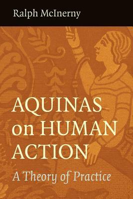 Aquinas on Human Action by Ralph McInerny