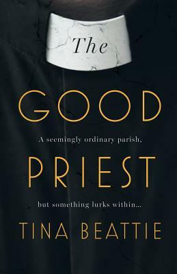 The Good Priest by Tina Beattie