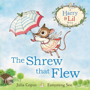 The Shrew that Flew by Julia Copus