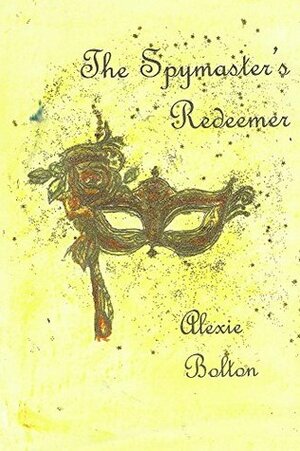 The Spymaster's redeemer (Dreda's Men) by Alexie Bolton