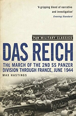 Das Reich: The March of the 2nd SS Panzer Division Through France, June 1944 by Max Hastings