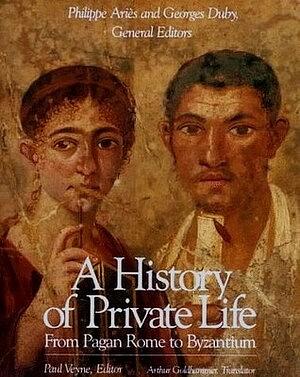  A History of Private Life: From Pagan Rome to Byzantium by Philippe Ariès, Georges Duby, Paul Veyne