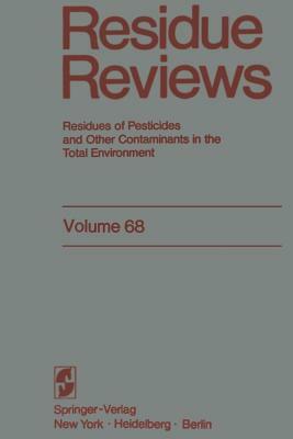 Residue Reviews: Residues of Pesticides and Other Contaminants in the Total Environment by Francis a. Gunther, Jane Davies Gunther