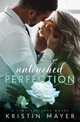 Untouched Perfection by Kristin Mayer