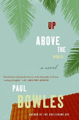 Up Above the World by Paul Bowles