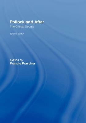 Pollock and After: The Critical Debate by 