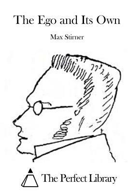 The Ego and Its Own by Max Stirner