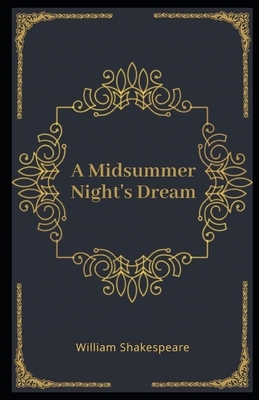 A Midsummer Night's Dream Illustrated by William Shakespeare