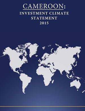 Cameroon: Investment Climate Statement 2015 by United States Department of State