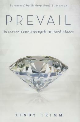 Prevail: Discover Your Strength in Hard Places by Cindy Trimm