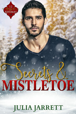 Secrets and Mistletoe by Julia Jarrett