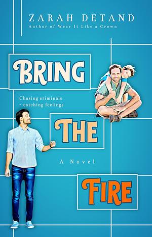 Bring the Fire by Zarah Detand