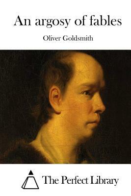 An argosy of fables by Oliver Goldsmith