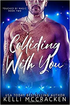 Colliding with You by Kelli McCracken