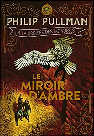 Le miroir d'ambre by Philip Pullman