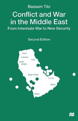 Conflict and War in the Middle East: From Interstate War to New Security by Bassam Tibi